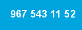 967 543 11 52